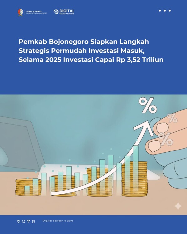 Pemkab Bojonegoro Siapkan Langkah Strategis Permudah Investasi Masuk, Selama 2025 Investasi Capai Rp 3,52 Triliun